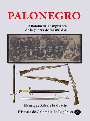 cover image of Palonegro La batalla más sangrienta de la guerra de los mil días